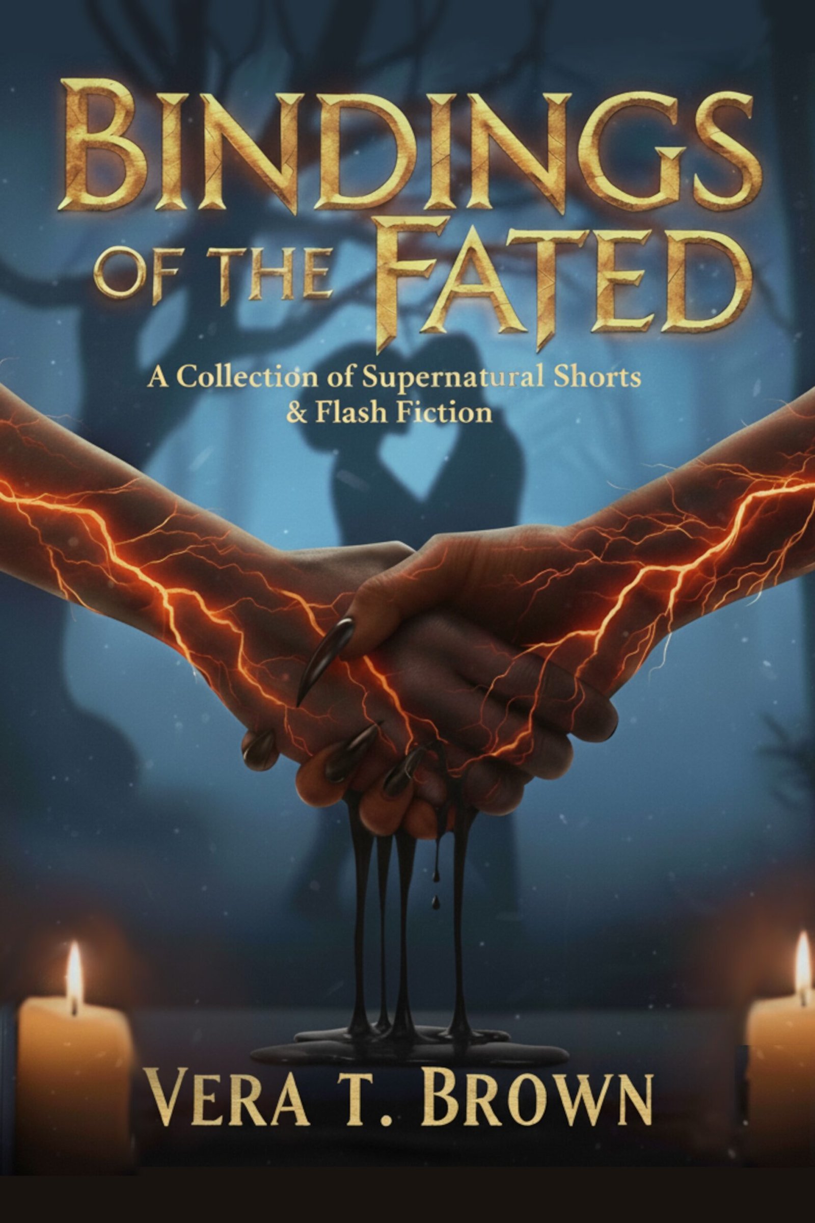 Book cover for 'Bindings of the Fated' by Vera T. Brown. The image shows two hands clasped with the hand on the right with long, dark, pointed nails and black liquid dripping from the clasped palms. Both hands are surrounded by an orange, electric glow. In the blurred background, a silhouette of a kissing couple is visible among dark trees, and two lit candles flank the foreground.